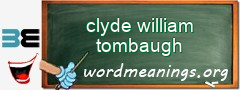 WordMeaning blackboard for clyde william tombaugh